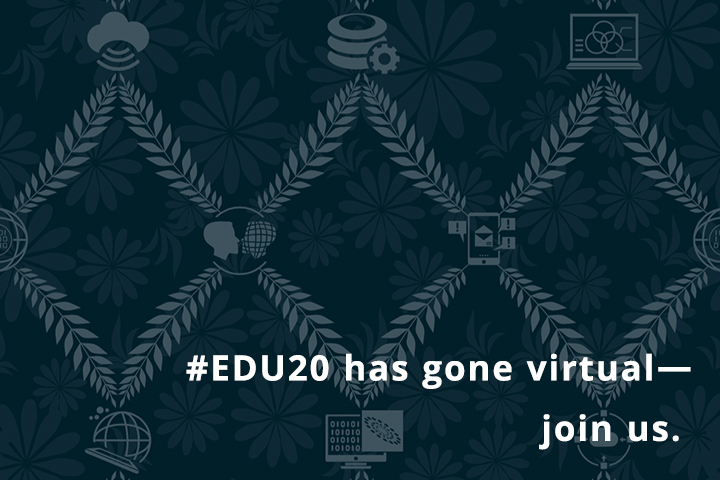 #EDU20 has gone virtual - join us.
