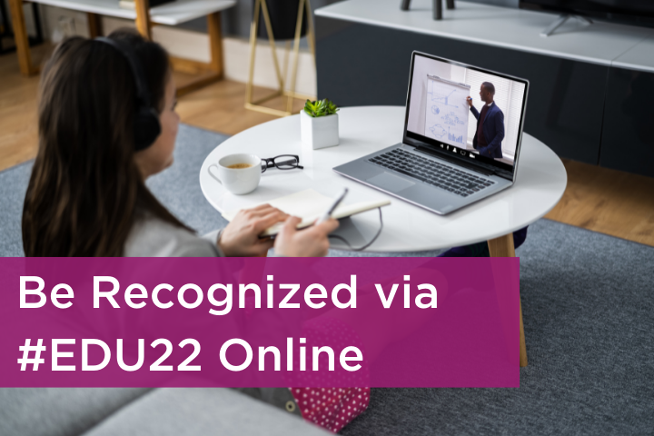 Be Recognized via #EDU22 Online