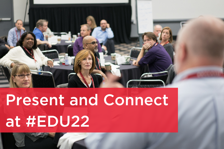 Present and Connect at #EDU22