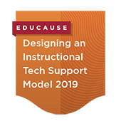 EDUCAUSE Digital badge: Designing an Instructional Tech Support Model 2019