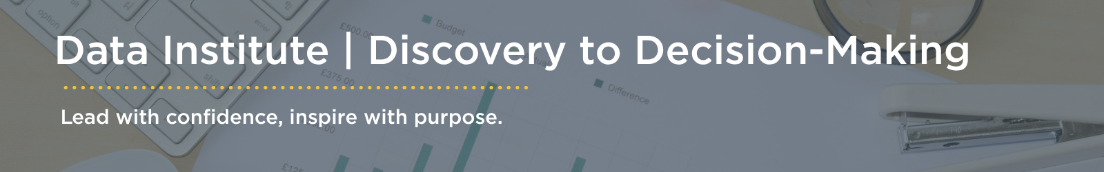 Data Institute | Discovery to Decision-Making | Lead with confidence, inspire with purpose.