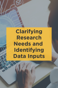 Clarifying Research Needs and Identifying Data Inputs