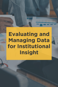 Evaluating and Managing Data for Institutional Insight