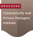 EDUCAUSE microcredential: Cybersecurity and Privacy Managers Institute