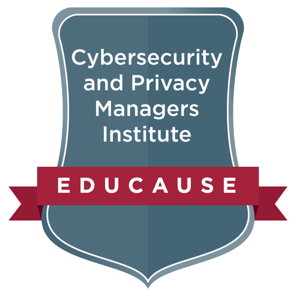 EDUCAUSE Microcredential: Cybersecurity and Privacy Managers Institute