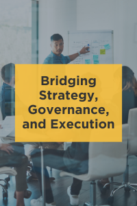 Bridging Strategy, Governance, and Execution