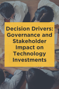 Decision Drivers: Governance and Stakeholder Impact on Technology Investments