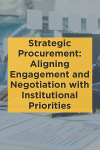 Strategic Procurement: Aligning Engagement and Negotiation with Institutional Priorities
