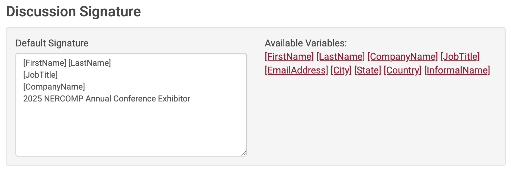 Discussion Signature. Default Signature [FirstName] [LastName], [JobTitle], [CompanyName], NERCOMP 2025 Exhibitor.