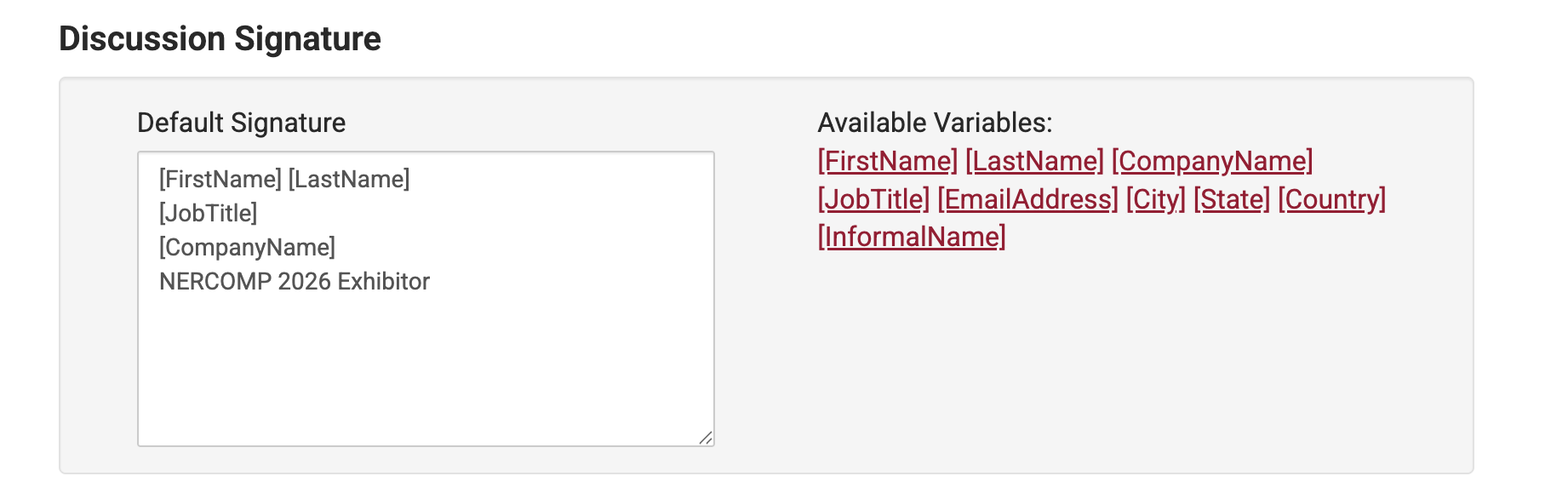 Discussion Signature. Default Signature [FirstName] [LastName], [JobTitle], [CompanyName], 2026 NERCOMP Exhibitor