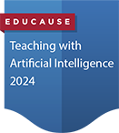 EDUCAUSE Microcredential: Teaching with Aritificial Intelligence 2024