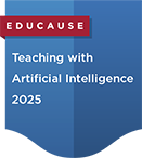 EDUCAUSE Microcredential: Teaching with Aritificial Intelligence 2025